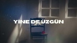 Videominiatuur Yine de Üzgün 2.0