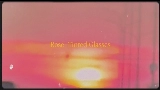 Videominiatuur Rose-Tinted Glasses