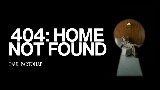 Videominiatuur 404: HOME NOT FOUND