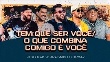 Videominiatuur Tem Que Ser Você / O Que Combina Comigo É Você - Ao Vivo
