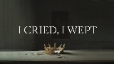 Videominiatuur I Cried, I Wept