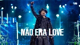 Videominiatuur NÃO ERA LOVE - Ao Vivo
