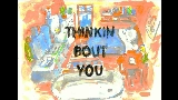 Videominiatuur Thinkin Bout You