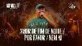 Videominiatuur Amor de Fim de Noite / Por Favor / Nem Aí - Ao Vivo