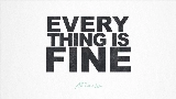 Videominiatuur Everything is Fine