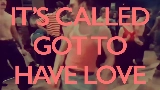 Videominiatuur Got to Have Love