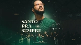 Videominiatuur Santo Pra Sempre - Ao Vivo