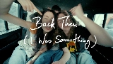 Videominiatuur Back Then (I Was Something)
